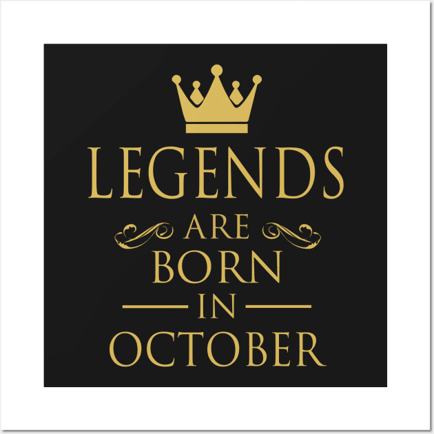 LEGENDS ARE BORN IN OCTOBER Wall Art by dwayneleandro